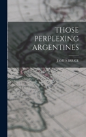 Those perplexing Argentines 1016864019 Book Cover
