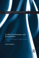 Conflict Transformation and Reconciliation: Multi-Level Challenges in Deeply Divided Societies 1138071374 Book Cover