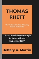 Thomas Rhett: The Unstoppable Rise of Country Music's Hottest Star B0DZVM9L1C Book Cover