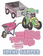 The Big Tidy Up: & Other Recycling Stories 1452079781 Book Cover