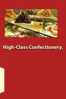 High-Class Confectionery. 1544240511 Book Cover