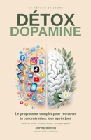Détox dopamine: Le défi 30 jours pour retrouver sa concentration : reprenez le contrôle de votre attention, libérez-vous de la surstimulation, et ... cerveau à se concentrer (French Edition) B0H6NVGH78 Book Cover