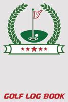 Golf Log Book: 6x9 Golf Scorebook with Scorecards and Monthly STATS Tracker 179438491X Book Cover