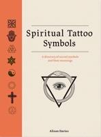 Spiritual Tattoo Symbols: A Directory of Sacred Symbols and Their Meanings 1529442567 Book Cover