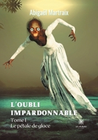 L'oubli impardonnable: Tome I - Le pétale de glace B0915PKSNG Book Cover