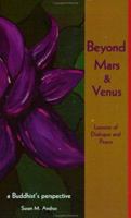 Beyond Mars & Venus: Lessons of Dialogue and Peace, a Buddhist's perspective 0972910301 Book Cover