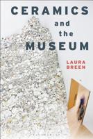 Ceramics and the Museum 1350047848 Book Cover