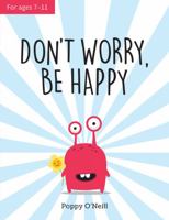 Don't Worry, Be Happy: A Child’s Guide to Overcoming Anxiety 1786852365 Book Cover