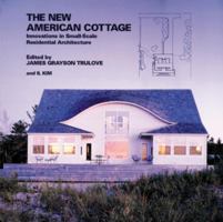 The New American Cottage: Innovations in Small-Scale Residential Architecture (New American Architecture) 0823031691 Book Cover