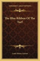 The blue ribbon of the turf 1163109681 Book Cover