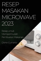 Resep Masakan Microwave 2023: Resep Masakan Microwave 2023 1837525196 Book Cover