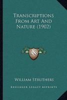 Transcriptions From Art And Nature 1120046645 Book Cover