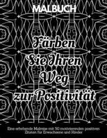 Färben Sie Ihren Weg zur Positivität: Eine erhebende Malreise mit 50 motivierenden positiven Zitaten für Erwachsene und Kinder (German Edition) B0DQZQ5LC6 Book Cover