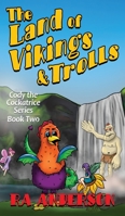 The Land of Vikings and Trolls : Cody the Cockatrice Series Book Two 1950590224 Book Cover