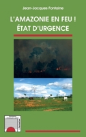 L'Amazonie en feu !: Etat d'urgence (Horizons Amérique Latine) (French Edition) 2343185050 Book Cover