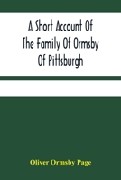A Short Account of the Family of Ormsby of Pittsburgh 1021493120 Book Cover