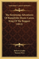 The Surprising Adventures Of Bampfylde Moore Carew, King Of The Beggars 1167216458 Book Cover