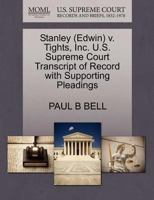 Stanley (Edwin) v. Tights, Inc. U.S. Supreme Court Transcript of Record with Supporting Pleadings 1270549987 Book Cover