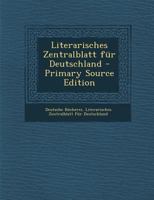 Literarisches Zentralblatt Fur Deutschland - Primary Source Edition 1294648314 Book Cover