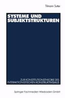 Systeme Und Subjektstrukturen: Zur Konstitutionstheorie Des Interaktionistischen Konstruktivismus 3531133217 Book Cover
