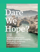 Dare We Hope?: Building Lasting Peace: A Swiss Ambassador's Insights 3905748169 Book Cover