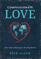 Compassionate Love: How God is Blessing a Hurting World 195452126X Book Cover