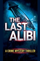 The Last Alibi: A Crime Mystery Thriller B0GY1J4VRB Book Cover
