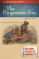 The Progressive Era: A Reference Guide 1610694473 Book Cover