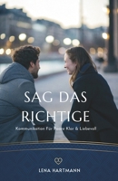 Sag Das Richtige: Kommunikation Für Paare Klar & Liebevoll (German Edition) B0G5HXZVZH Book Cover
