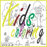 Kids Coloring Calendar 2022: Anti stress kids Coloring Calendar With Animals And Fabulous Characters B09CRSNQWW Book Cover