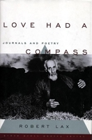 Love Had a Compass: Journals and Poetry (Grove Press Poetry Series) 080212884X Book Cover