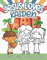 Jesus Loves Kaiden: A Personalized Christian Activity Book just for Kaiden B0DVGF6ZTF Book Cover