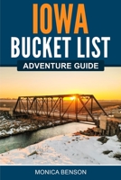 Iowa Bucket List Adventure Guide: Explore 100 Offbeat Destinations You Must Visit! 195759005X Book Cover