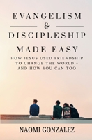 Evangelism & Discipleship Made Easy: How Jesus Used Friendship to Change the World - and How You Can Too B0F5PCL4PG Book Cover