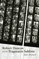 Robert Duncan & the Pragmatist Sublime 0826358896 Book Cover