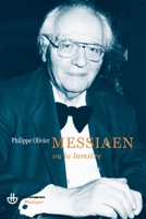 Olivier Messiaen ou La lumière: Essai (French Edition) 2705667253 Book Cover
