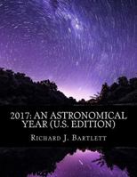 2017: An Astronomical Year (U.K. Edition): A Reference Guide to 365 Nights of Astronomy 1539578267 Book Cover