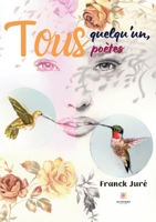 Tous quelqu'un, tous poètes B0BTH4T64W Book Cover