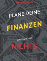 Plane Deine Finanzen sonst wird das nichts: Finanzplaner | A4 | Einkommen | Sparziele | Fixkosten | Ausgabenverwaltung | für 24 Monate (German Edition) 1674974159 Book Cover