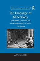 The Language of Mineralogy: John Walker, Chemistry and the Edinburgh Medical School, 1750-1800 1138265640 Book Cover