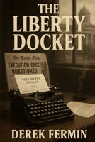 The Liberty Docket B0GFG79T2V Book Cover