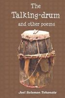 The Talking-Drum And Other Poems 1499756674 Book Cover