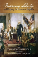 Preserving Liberty: Keeping the American Republic 1736088572 Book Cover