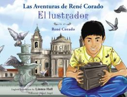 The Adventures of René Corado, The Shoeshine Boy. Las Aventuras de René Corado, El Lustrador. Bilingual. 0996087524 Book Cover