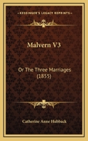 Malvern V3: Or The Three Marriages 1104259540 Book Cover