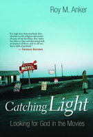 Catching Light: Looking For God In The Movies 0802827950 Book Cover