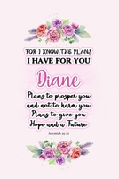 I know the plans I have for you Diane: Jeremiah 29:11 - Personalized Name notebook / Journal: Name gifts for girls and women: School College Graduation gifts for students (blank lined Custom Journal N 1705991343 Book Cover