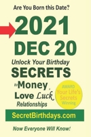 Born 2021 Dec 20? Your Birthday Secrets to Money, Love Relationships Luck: Fortune Telling Self-Help: Numerology, Horoscope, Astrology, Zodiac, Destiny Science, Metaphysics B09SNQ51LJ Book Cover