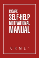 Escape: Self-Help Motivational Manual 1796047791 Book Cover