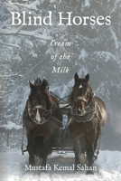 Blind Horses: Cream of the Milk B0CLSBXG87 Book Cover